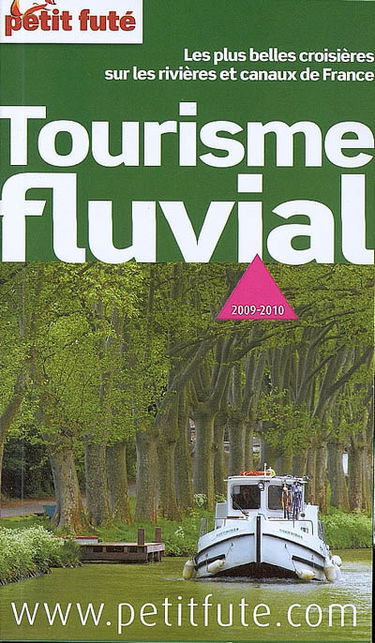 Tourisme fluvial : les plus belles croisières sur les rivières et canaux de France : 2009-2010