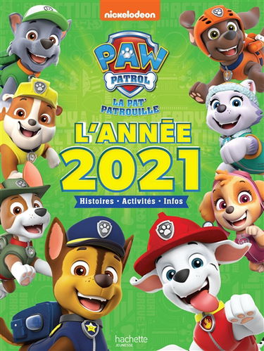 La Pat' Patrouille : l'année 2021 : histoires, activités, infos
