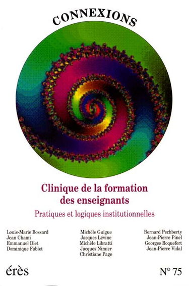 Connexions, n° 75. Clinique de la formation des enseignants : pratiques et logiques institutionnelles