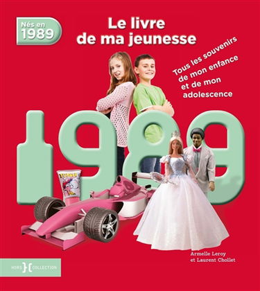 Nés en 1989 : le livre de ma jeunesse : tous les souvenirs de mon enfance et de mon adolescence