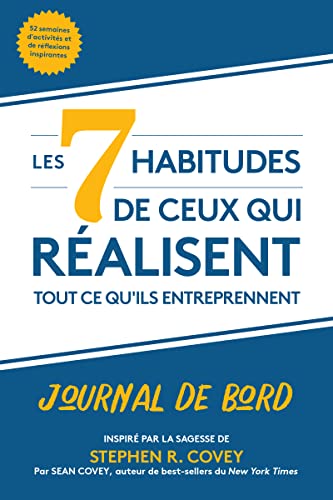 Les 7 habitudes de ceux qui réalisent tout ce qu'ils entreprennent: Journal de bord