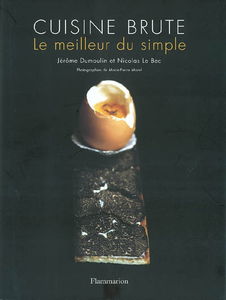 Cuisine brute : le meilleur du simple