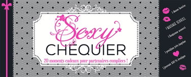 Couverture de Sexy chéquier : 20 moments cadeaux pour partenaires complices! par Collectif
