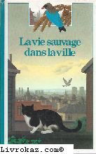La Vie Sauvage Dans La Ville (Découverte Benjamin)