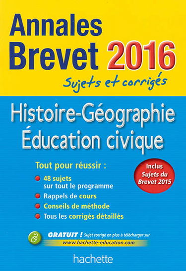 Histoire géographie, éducation civique : annales brevet 2016 : sujets et corrigés