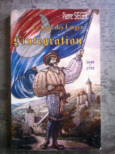 L'intégration : De l'Alsace à la France (La saga des Larger.)