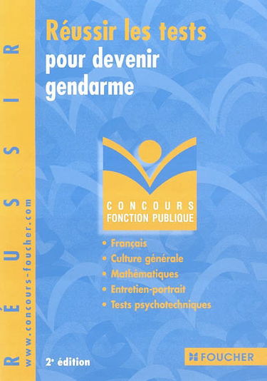 Réussir les tests pour devenir gendarme : français, culture générale, mathématiques, entretien-portrait, tests psychotechniques