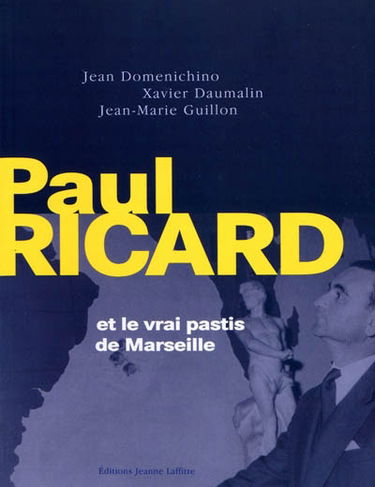 Paul Ricard : et le vrai pastis de Marseille