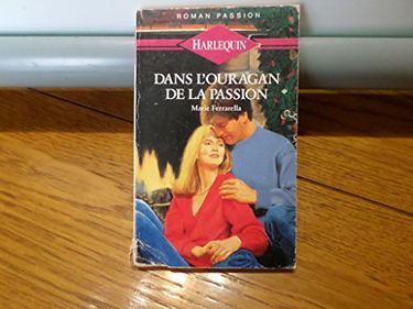 Dans l'ouragan de la passion : Collection : Harlequin roman passion n° 12