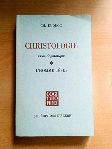 Christologie. essai dogmatique. L'homme Jésus