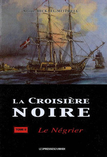 La croisière noire. Vol. 2. Le négrier : roman hstorique