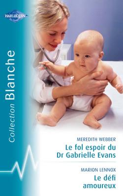 Le fol espoir du Dr Gabrielle Evans. Le défi amoureux