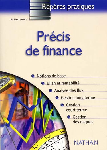 Précis de finance : notions de base, bilan et rentabilité, analyse des flux, gestion long terme, gestion court terme, gestion des risques