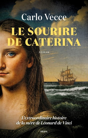 Le sourire de Caterina : l'extraordinaire histoire de la mère de Léonard de Vinci
