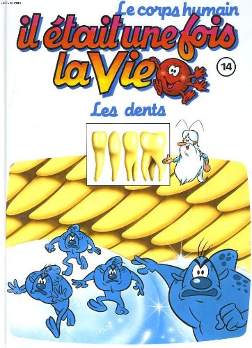 Couverture de Le corps humain, il etait une fois la vie. tome 14. les dents