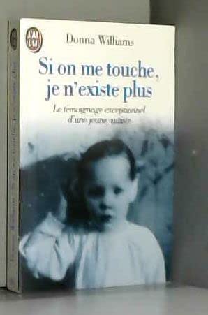 Si on me touche je n'existe plus: Le témoignage exceptionnel d'une jeune autiste