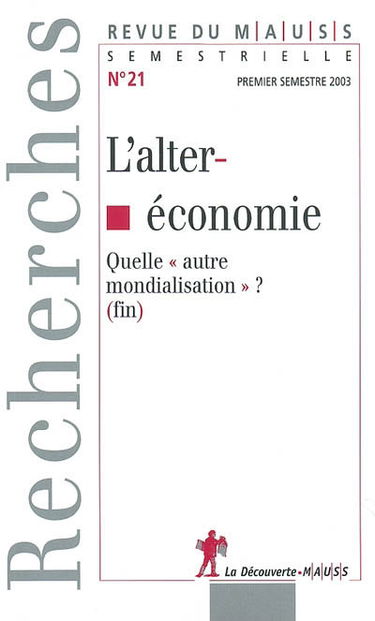 Revue du MAUSS, n° 21. L'alteréconomie : quelle autre mondialisation ? : fin
