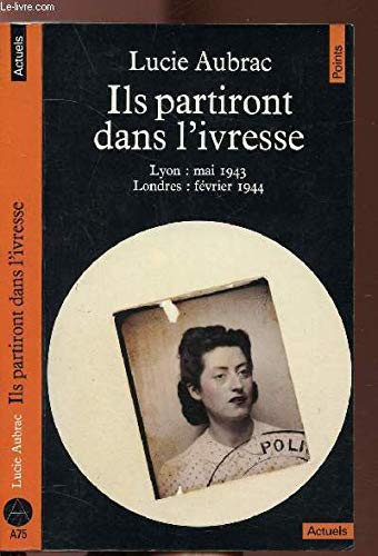 Ils partiront dans l'ivresse: Lyon (mai 43)-Londres (février 44)