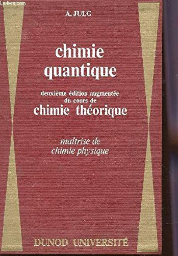 CHIMIE QUANTIQUE / MAITRISE DE CHIMIE ET PHYSIQUE / DEUXIEME EDITION AUGMENTEE DU COURS DE CHIMIE THEORIQUE.