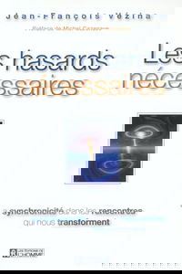 Les hasards nécessaires : La synchronicité dans les rencontres qui nous transforment