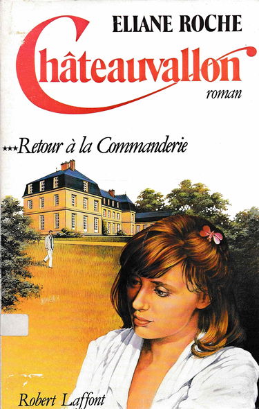 Châteauvallon. Vol. 3. Retour à la Commanderie