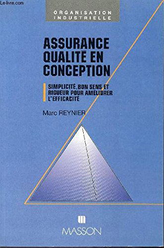 Assurance qualité en conception : simplicité, bon sens et rigueur pour améliorer l'efficacité