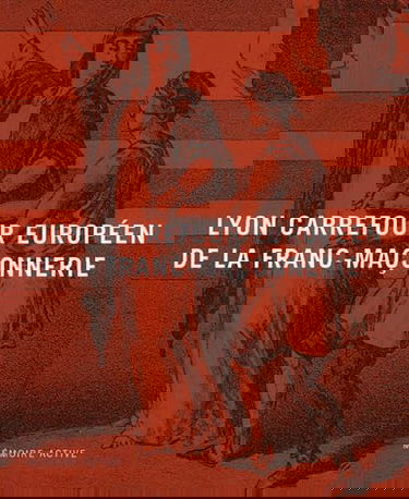 Lyon, carrefour européen de la franc-maçonnerie