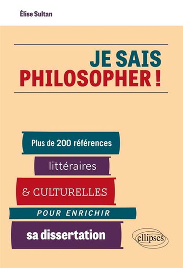Couverture de Je sais philosopher ! : plus de 200 références littéraires et culturelles pour enrichir sa dissertation