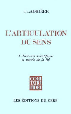 L'articulation du sens. Vol. 1. Discours scientifique et parole de la foi