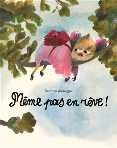 Couverture de Même pas en rêve ! par Beatrice Alemagna