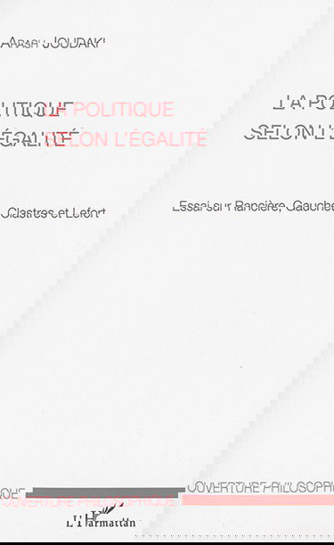 La politique selon l'égalité : essai sur Rancière, Gauchet, Clastres et Lefort