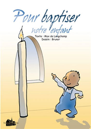 Pour baptiser notre enfant : une catéchèse en profondeur