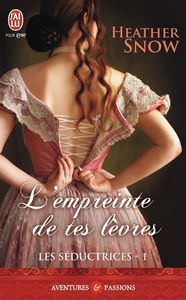 Les séductrices. Vol. 1. L'empreinte de tes lèvres