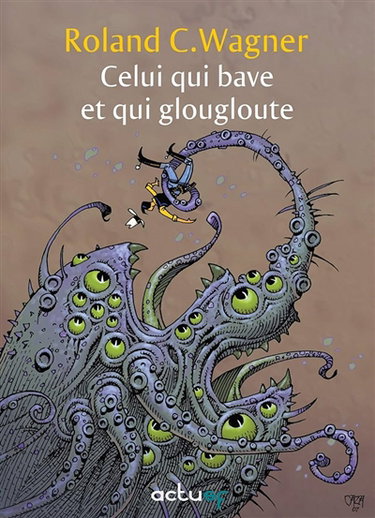 Couverture de Celui qui bave et qui glougloute par Roland C. Wagner