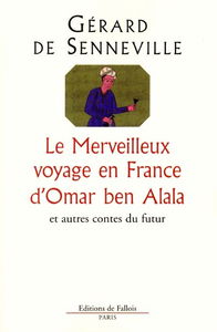 Le merveilleux voyage en France d'Omar ben Alala : et autres contes du futur