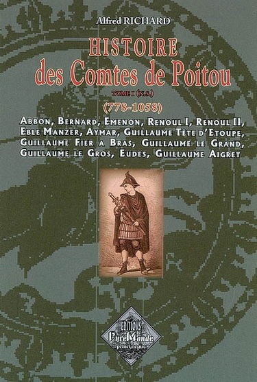 Histoire des comtes de Poitou : nouvelle série. Vol. 1. 778-1058 : Abbon, Bernard, Emenon, Renoul I, Renoul II, Eble Manzer, Aymar, Guillaume Tête d'Etoupe, Guillaume Fier à Bras, Guillaume le Grand, Guillaume le Gros, Eudes, Guillaume Aigret