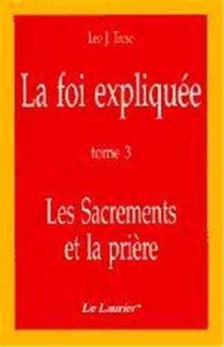 La foi expliquée T2: les sacrements