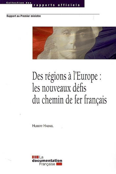 Des régions à l'Europe : les nouveaux défis du chemin de fer français : rapport au Premier ministre