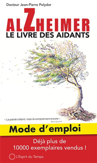 Alzheimer : le livre des aidants : mode d'emploi