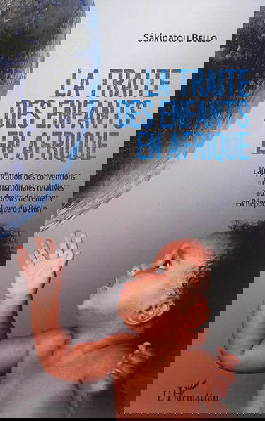 La traite des enfants en Afrique : l'application des conventions internationales relatives aux droits de l'enfant en République du Bénin