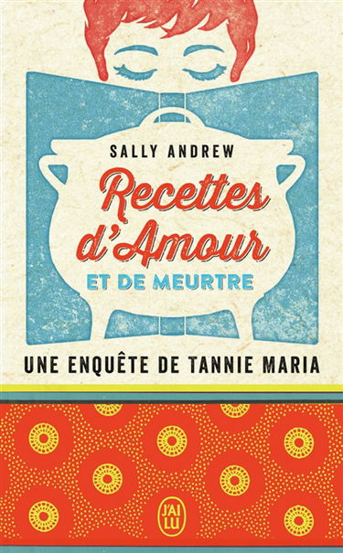 Une enquête de Tannie Maria. Recettes d'amour et de meurtre