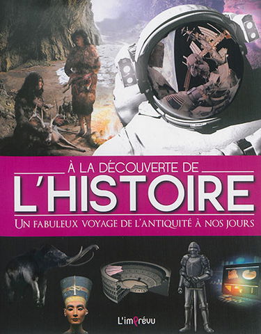 A la découverte de l'histoire : un fabuleux voyage de l'Antiquité à nos jours