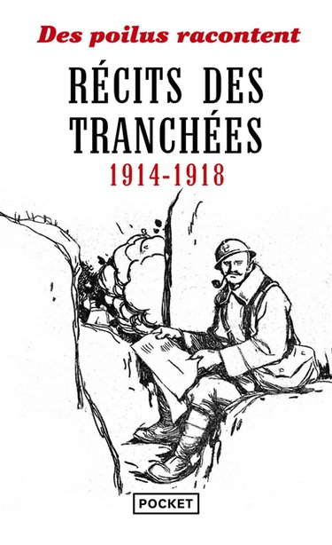 Récits des tranchées, 1914-1918 : des poilus racontent