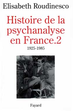 Histoire de la psychanalyse en France. Vol. 2. 1925-1985