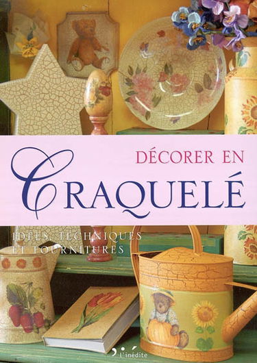 Décorer en craquelé : idées, techniques et fournitures