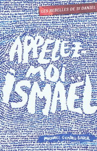 Les rebelles de St Daniel. Vol. 1. Appelez-moi Ismaël