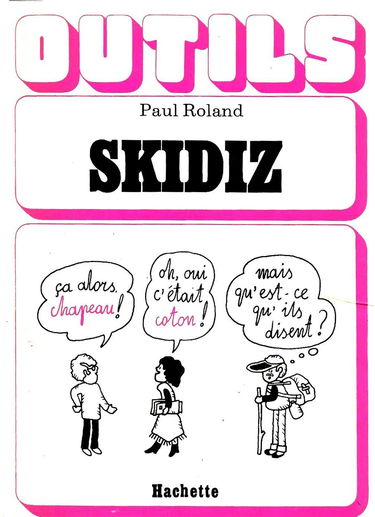 Skidiz: Lexique du français familier à l'usage des étrangers qui veulent comprendre "ce qu'ils disent"