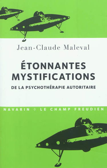 Etonnantes mystifications de la psychothérapie autoritaire