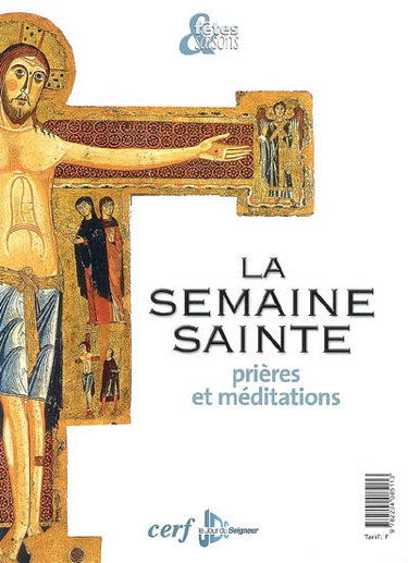 La Semaine sainte : prières et méditations