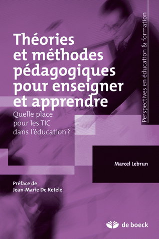 Théories et méthodes pédagogiques pour enseigner et apprendre : quelle place pour les TIC dans l'éducation ?